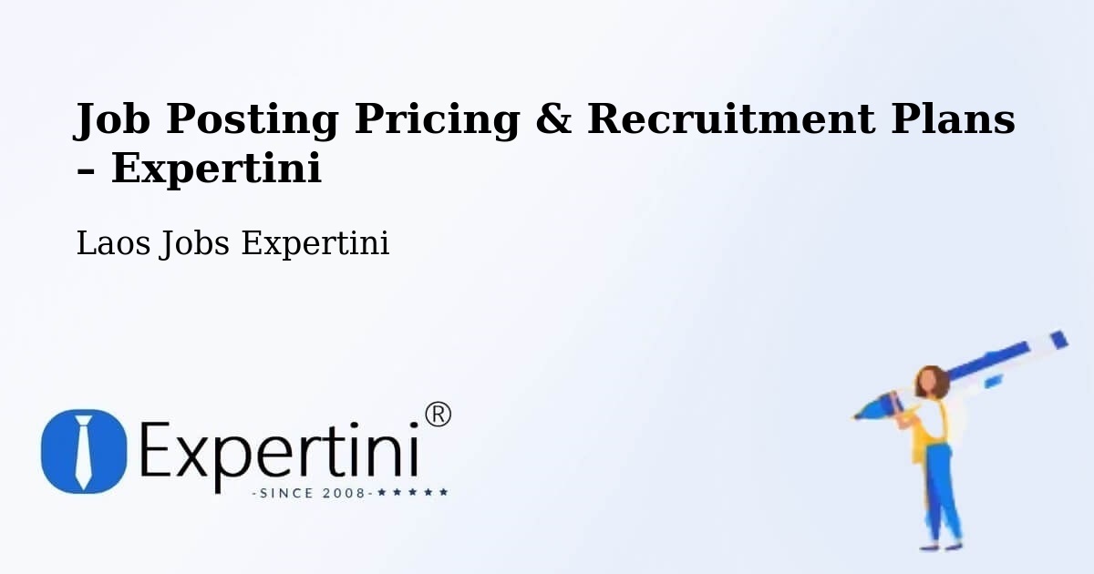 Job Posting Pricing & Recruitment Plans – Luang Prabang - Luang Prabang, Laos Jobs Expertini